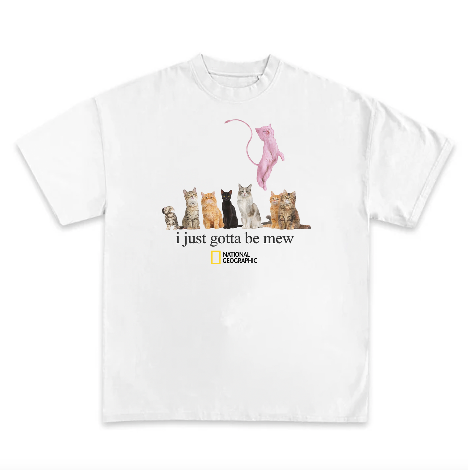 Tricou I Just Gotta Be Mew